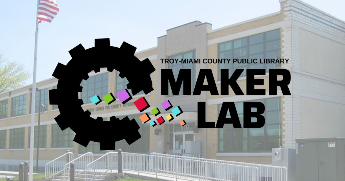 Maker Lab TroyMiami County Public Library